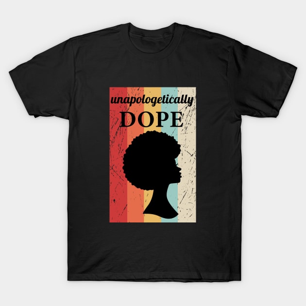 Unapologetically Dope T-Shirt by anema